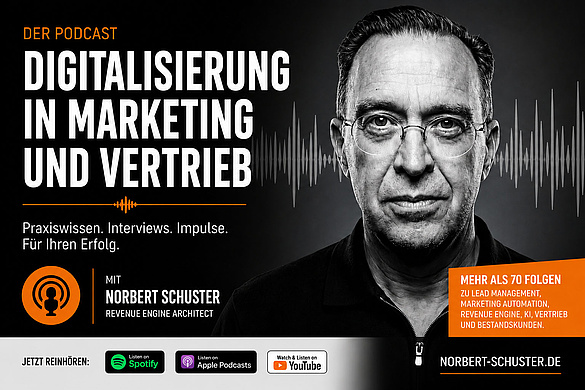 Norbert Schuster Podcast zu Digitalisierung, Lead Management, Marketing Automation, KI und Vertrieb im B2B.